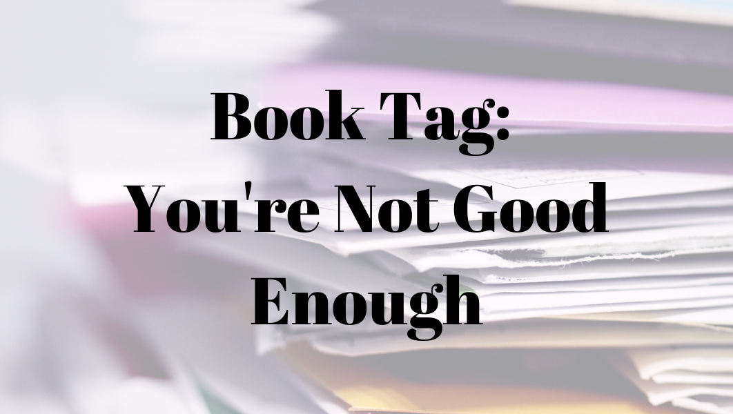 Book Tag: You're not good enough